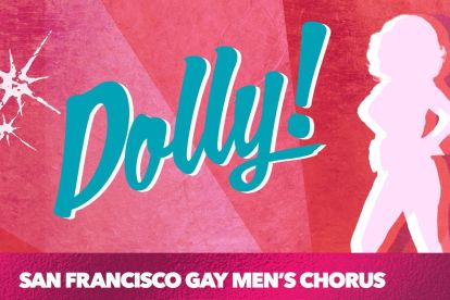 San Francisco Gay Men's Chorus - DOLLY!